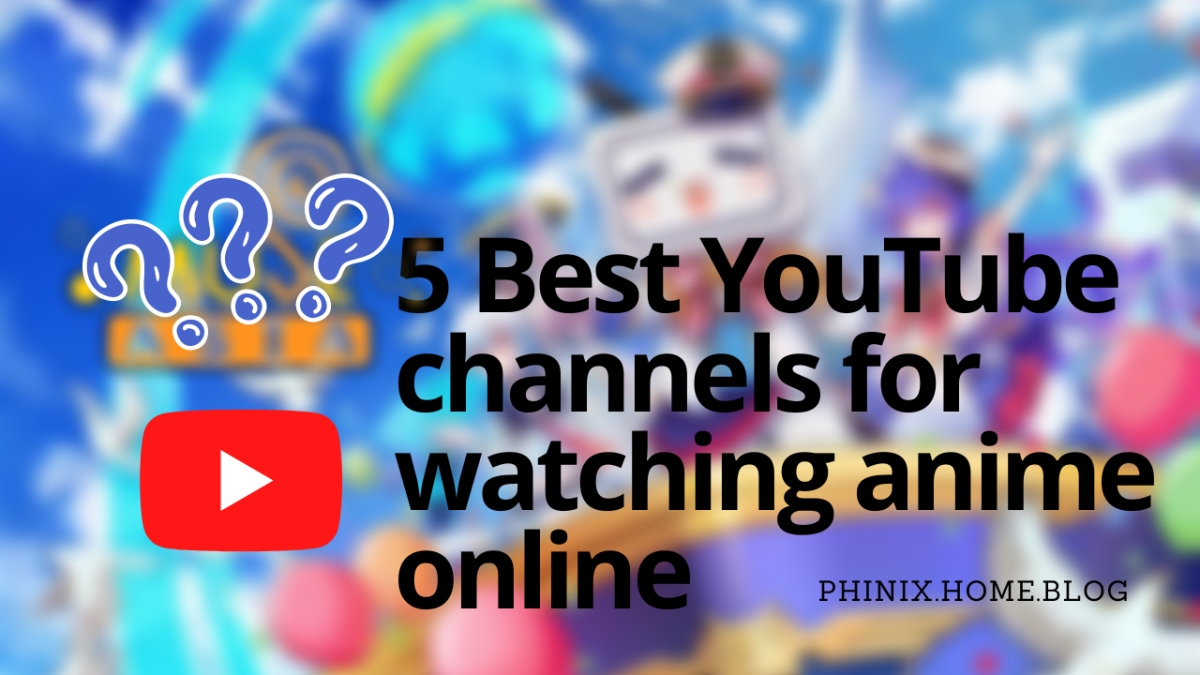 5 Best  channels for watching anime online for free